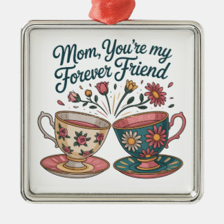 Mom, You’re My Forever Friend Metalen Ornament