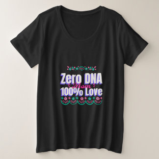 Mom Zero DNA 100% Love Adoptive Mom Grote Maat T-shirt