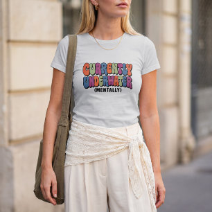 Momenteel Mentaal Onder Water Aan Het Ontwerpen T-shirt