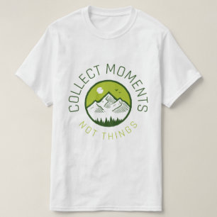 Momenten verzamelen geen dingen t-shirt