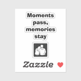 Moments Pass, Memories Stay – Minimalist Quote Cus Sticker