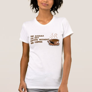 Momma heeft koffie nodig t-shirt