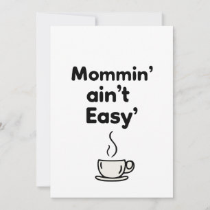 Mommin’ Ain’t Easy!, carte cadeau jour mère