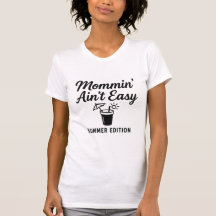 Mommin’ Ain’t Easy – T-shirt voor de zomereditie