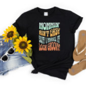 "Mommin'Ain't Easy" Mam Life Groovy Retro T-shirt