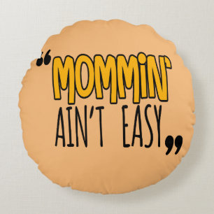 Mommin'Ain't Easy Rond Kussen