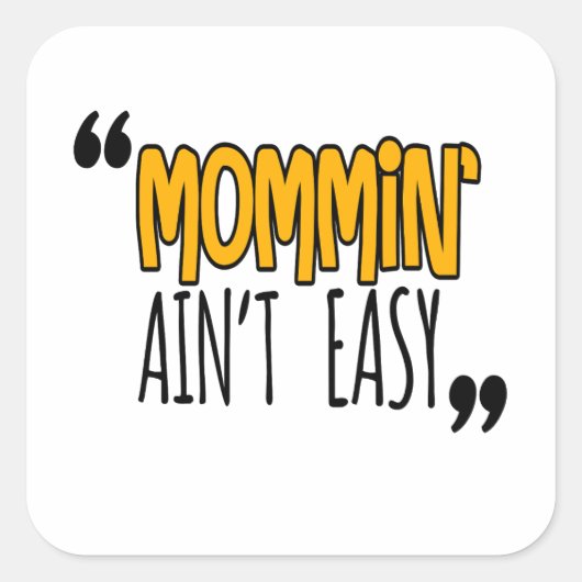 Mommin'Ain't Easy Vierkante Sticker (Voorkant)