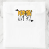 Mommin'Ain't Easy Vierkante Sticker (Tas)