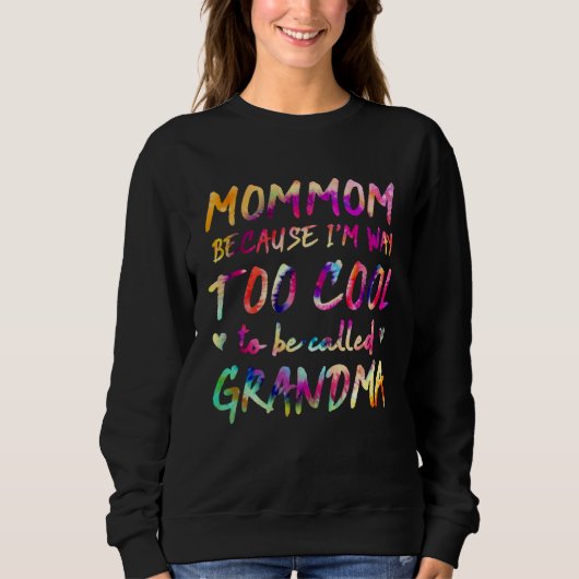 Mommom Because I m Way Too Cool to Be Called Grand Trui (Voorkant)