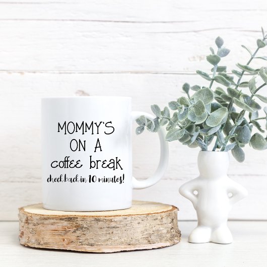 Mommy Coffee Break Funny Mug for Mom