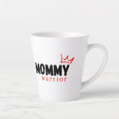 MOMMY WARRIOR LATTE MUG (Droite)