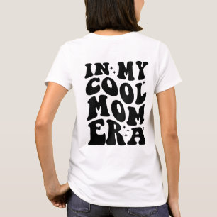 Moms Club, In Mijn Coole Moeder Tijdperk T-shirt