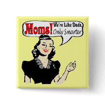 Moms Smarter dan Dads Button