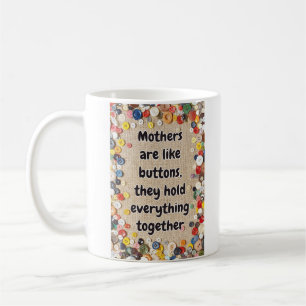 Moms zijn als Buttonnen die alles in de buurt houd Koffiemok