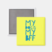 Mon Chien Est Mon Aimant Jaune BFF (Recto/Verso)