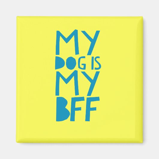 Mon Chien Est Mon Aimant Jaune BFF (Devant)