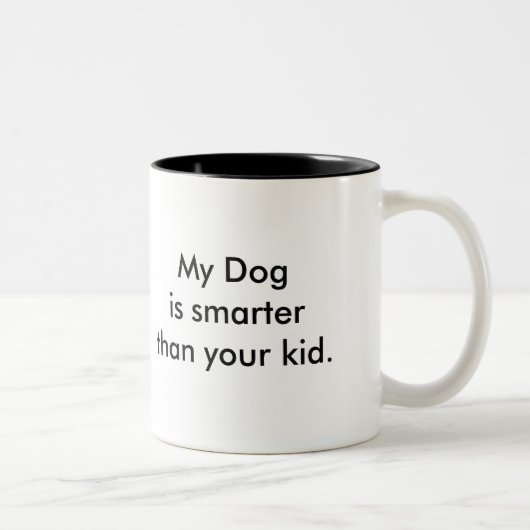 Mon chien est plus futé que votre enfant ! Tasse ! (Droit)