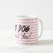 Mon chien m'a averti de toi Mug (Devant droit)
