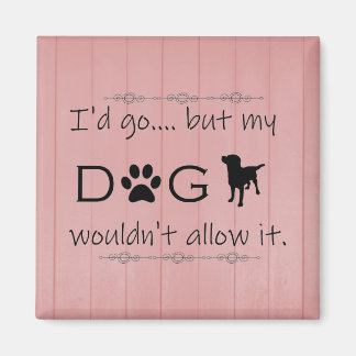 Mon chien n'autoriserait pas son aimant