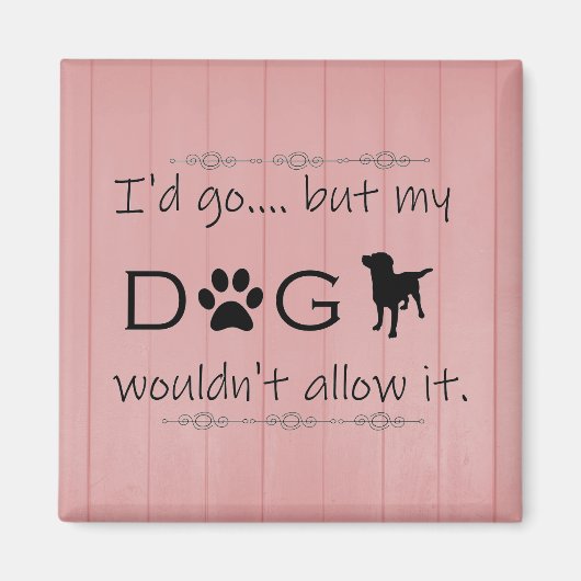 Mon chien n'autoriserait pas son aimant (Devant)