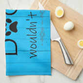 Mon chien ne lui permettrait pas serviette de cuis (Quart Plié)