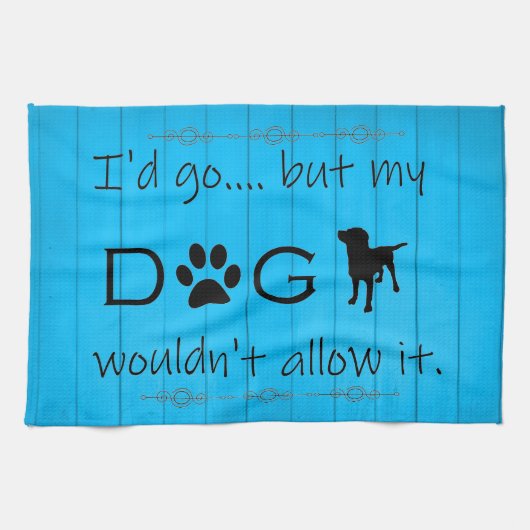 Mon chien ne lui permettrait pas serviette de cuis (Horizontal)