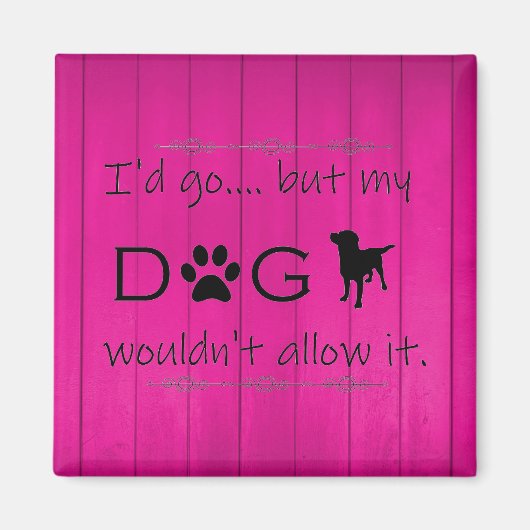 Mon Chien ne voulait pas le laisser Magnet - Magen (Devant)