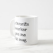 Mon collègue favori m'a donné cette tasse (Devant gauche)