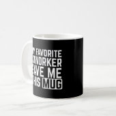 Mon collègue préféré m'a donné cette tasse - Idée  (Devant gauche)