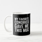 Mon collègue préféré m'a donné cette tasse - Idée  (Gauche)