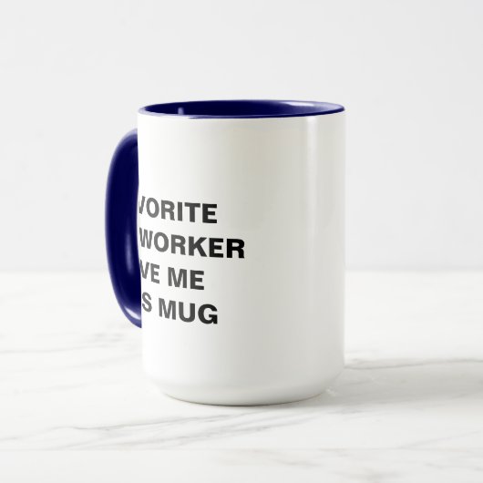 Mon Cotravailleur Favori M'A Donné Cette Mug Drôle (Devant gauche)