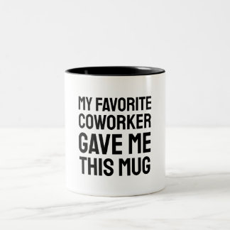 Mon Cotravailleur Préféré M'A Donné Cette Mug