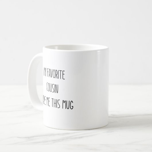 Mon Cousin Préféré M'A Donné Cette Mug De Café (Devant gauche)