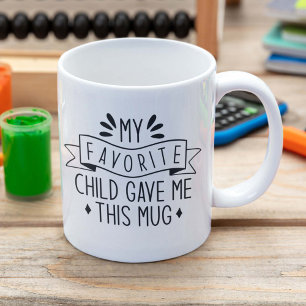 Mon Enfant Préféré M'A Donné Cette Mug