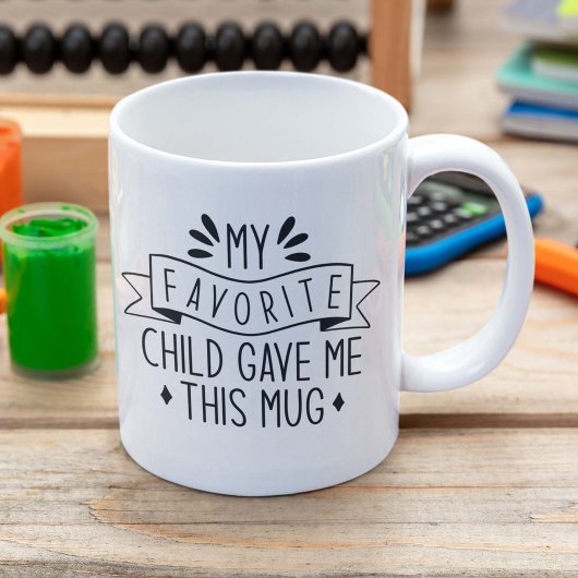 Mon Enfant Préféré M'A Donné Cette Mug