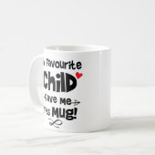 Mon Enfant Préféré M'A Donné Cette Mug !, Dit Drôl (Devant gauche)