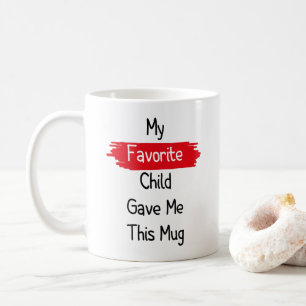 Mon enfant préféré m'a donné cette tasse