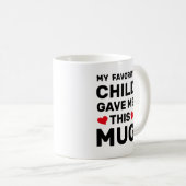 Mon enfant préféré m'a donné cette tasse (Devant droit)