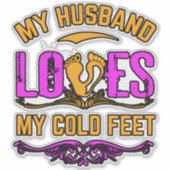 Mon mari adore mes pieds froids Vinyl Sticker (Devant)