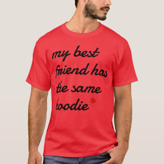 Mon meilleur ami a le même sweat - shirt à capuche