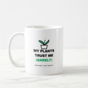 Mon Mug à Plants Me Fait Confiance À Peine Drôle