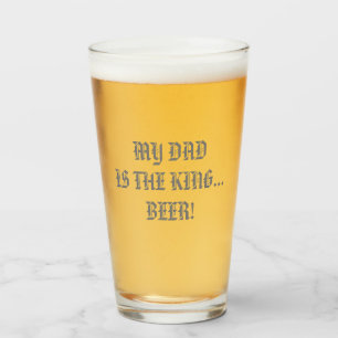 MON PÈRE EST LE ROI... BIÈRE ! VERRE
