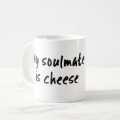 Mon soulmate est tasse de fromage (Devant gauche)