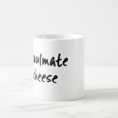 Mon soulmate est tasse de fromage (Centre)