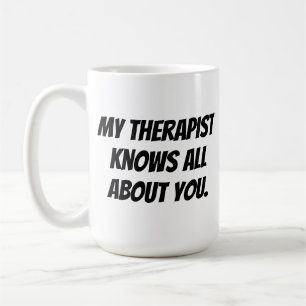 Mon Thérapeute Sait Tout Sur Vous Mug