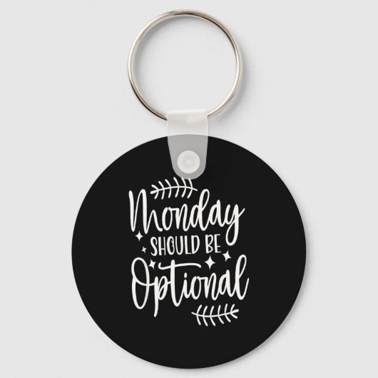 Monday Should Be Optional, Sarcastic Quote Funny  Sleutelhanger (Voorkant)