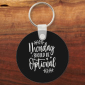 Monday Should Be Optional, Sarcastic Quote Funny  Sleutelhanger (Voorkant)