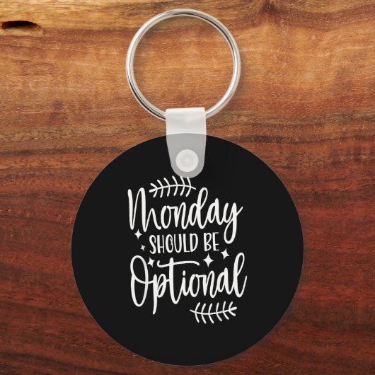 Monday Should Be Optional, Sarcastic Quote Funny  Sleutelhanger (Voorkant)