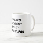 "Monde plus grand Faire-il-Yourselfer" tasse (Devant droit)