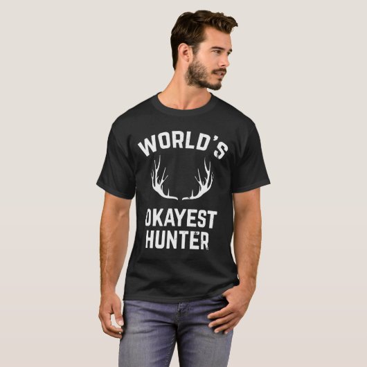 Mondes Okayest Hunter Funny Chasse Tshirt (Devant entier)